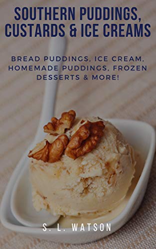 Southern Puddings Custards Ice Creams Bread Puddings Ice