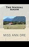 The Sensual Amish by Miss Ann Dre