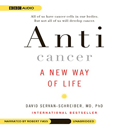 Anticancer: A New Way of Life Anticancer: A New Way of Life