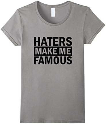 Women's Haters Make Me Famous T-Shirt Small Slate