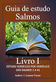 Guia de estudo Salmos Livro I: ESTUDO VERSÍCULO POR VERSÍCULO DOS SALMOS 1 A 41