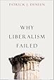 Why Liberalism Failed (Politics and Culture)