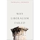 Why Liberalism Failed (Politics and Culture)