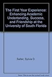 Front cover for the book The First Year Experience: Enhancing Academic Undertanding, Success, and Friendship at the University of South Florida by Sylvia D. Salter