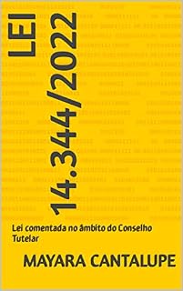Livro Lei 14.344/2022: Lei comentada no âmbito do Conselho Tutelar (Leis comentadas para Conselho Tutelar Livro 1)