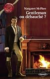 Gentleman ou débauché ? (Harlequin Les Historiques) (French Edition) by 