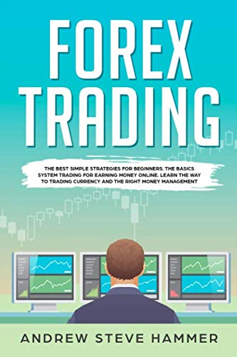 41Quw3OtV2L - Forex Trading: The best simple strategies for beginners. The basics system trading for earning money online. Learn the way to trading currency and the right money management