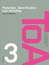 Materials; Specification and Detailing: Foundations of Building Design (Technologies of Architecture)