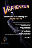 Vapreneur: Your Guide to Mastering the Vape Space