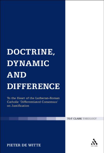 Doctrine, Dynamic and Difference: To the Heart of the Lutheran-Roman Catholic Differentiated Consensus on Justification (Ecclesiological Investigations) Doctrine, Dynamic and Difference: To the Heart of the Lutheran-Roman Catholic Differentiated Consensus on Justification (Ecclesiological Investigations)