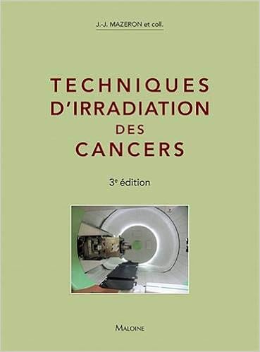 Techniques d'irradiation des cancers, by Jean-Jacques Mazeron Alain Maugis