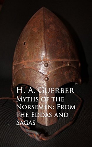 Myths of the Norsemen: From the Eddas and Sagas by H. A. Guerber