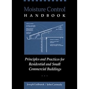 Moisture Control Handbook: Principles and Practices for Residential and Small Commercial Buildings
