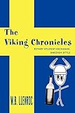 THE VIKING CHRONICLES: Rotary Student Exchange, Swedish Style by WB Llenroc
