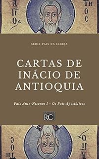 Livro Cartas de Inácio de Antioquia (Pais da Igreja Livro 4)