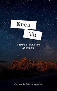 Livro Eres Tu: Morte e Vida no Atacama