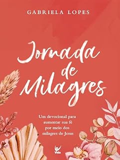 Livro Jornada de milagres: Um devocional para aumentar sua fé por meio dos milagres de Jesus