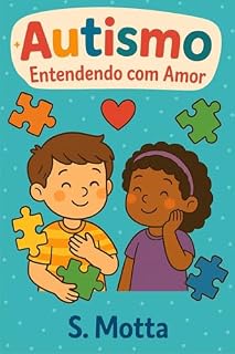 Livro Autismo:Entendendo com Amor: Guia Infantil Lúdico para Familia, Escola e Inclusão