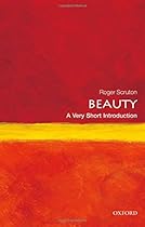Beauty: A Very Short Introduction Beauty: A Very Short Introduction