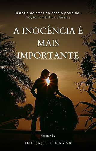 A INOCÊNCIA É MAIS IMPORTANTE: História de amor do desejo proibido ...