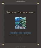 Frederic Crowninshield: A Renaissance Man in the Gilded Age by Gertrude de G. Wilmers