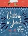 Victory in Jesus: Bible Object Lessons about Jesus for Kids by 