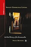 Soviet Communal Living: An Oral History of the Kommunalka (Palgrave Studies in Oral History) by P. Messana