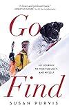 Go Find: My Journey to Find the Lost -- and Myself by 