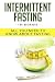 INTERMITTENT FASTING FOR BEGINNERS; ALL YOU NEED TO KNOW ABOUT FASTING by 