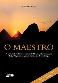 Livro O Maestro: A fascinante história do imigrante Mayer Ambar, fundador da Bel Air, a maior agência de viagens de seu tempo