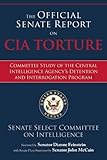 The Official Senate Report on CIA Torture: Committee Study of the Central Intelligence Agencys Detention and Interrogation Program