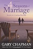 The 4 Seasons of Marriage: Secrets to a Lasting Marriage