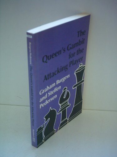 The Queen's Gambit for the Attacking Player (Batsford Chess Library) by Graham Burgess, Steffen Pedersen