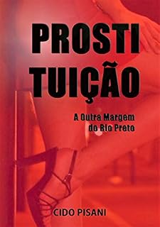 Livro PROSTITUIÇÃO: A Outra Margem do Rio Preto