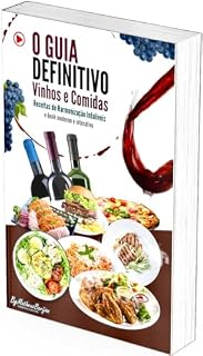 Livro O GUIA DEFINITIVO VINHOS E COMIDAS RECEITAS DE HARMONIZAÇÃO INFALÍVEIS : Um E-book Exclusivo e Interativo: Este guia não é apenas um livro, é uma experiência interativa.