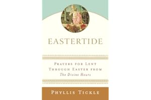 Eastertide: Prayers for Lent Through Easter from The Divine Hours (Tickle, Phyllis)
