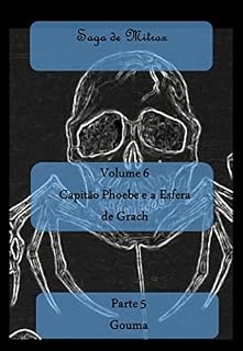 Livro Capitão Phoebe e a Esfera de Grach: Parte V - Gouma