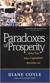 Paradoxes Of Prosperity Why The New Capitalism Benefits