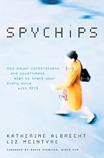 Spychips: How Major Corporations and Government Plan to Track Your Every Move with RFID
