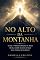 Livro NO ALTO DA MONTANHA: O que a Transfiguração de Jesus revela sobre os dias em que Deus parece em silêncio