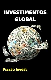 Livro Investimento Global: Potencializando Seus Ganhos