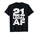 21 Legal AF T-Shirt 21st Birthday Shirt T-Shirt