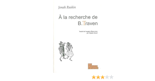 A La Recherche De B Traven French Edition Raskin Jonah 9782916749013 Amazon Com Books