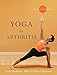 Yoga for Arthritis: The Complete Guide