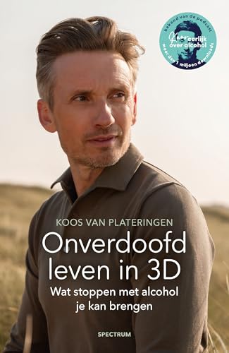 Onverdoofd leven in 3D: Wat stoppen met alcohol je kan brengen (Dutch Edition)