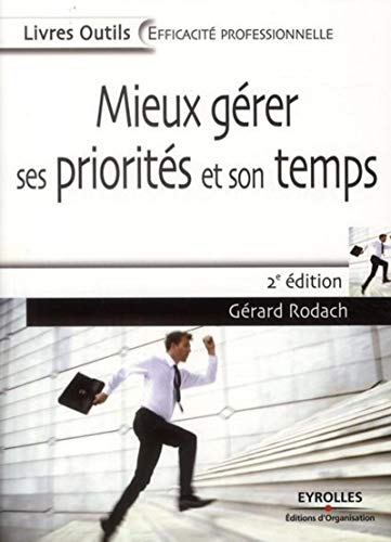 Mieux gérer ses priorités et son temps (Livres outils - Efficacité professionnelle) (French Edition) by Gerard Rodach