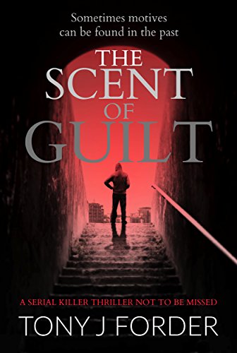 The Scent of Guilt: a serial killer thriller not to be missed (DI Bliss Book 2)