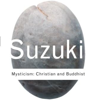 Mysticism: Christian and Buddhist (Routledge Classics)
