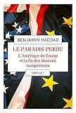 Le paradis perdu/L'Amerique de Trump et la fin des illusions europeennes (French Edition) by