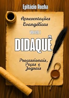 Livro DIDAQUÊ - PROCESSIONAIS, PEÇAS E JOGRAIS: APRESENTAÇÕES EVANGÉLICAS - VOLUME I